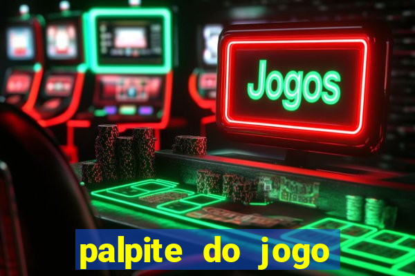 palpite do jogo aberto de hoje